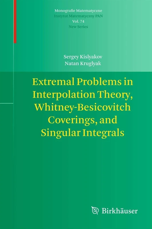 Extremal Problems in Interpolation Theory, Whitney-Besicovitch Coverings, and Singular Integrals: 74 (Monografie Matematyczne, 74)