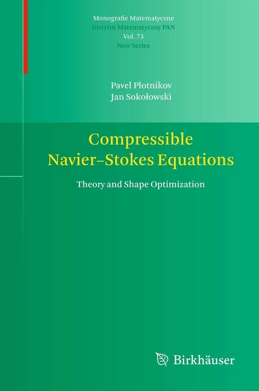 Compressible Navier-Stokes Equations: Theory and Shape Optimization: 73 (Monografie Matematyczne, 73)