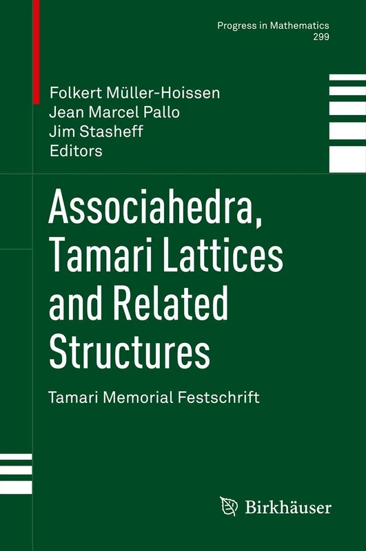 Associahedra, Tamari Lattices and Related Structures: Tamari Memorial Festschrift: 299 (Progress in Mathematics, 299)