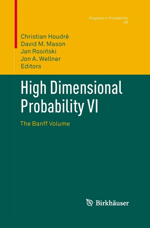 High Dimensional Probability VI: The Banff Volume: 66 (Progress in Probability, 66)