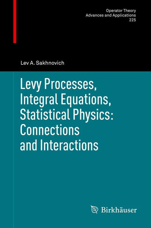 Levy Processes, Integral Equations, Statistical Physics: Connections and Interactions: 225 (Operator Theory: Advances and Applications, 225)