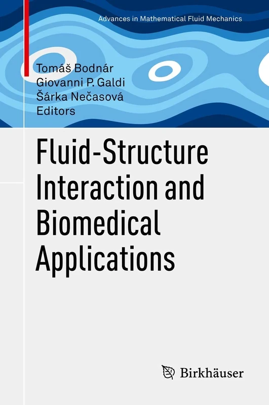 Fluid-Structure Interaction and Biomedical Applications (Advances in Mathematical Fluid Mechanics)