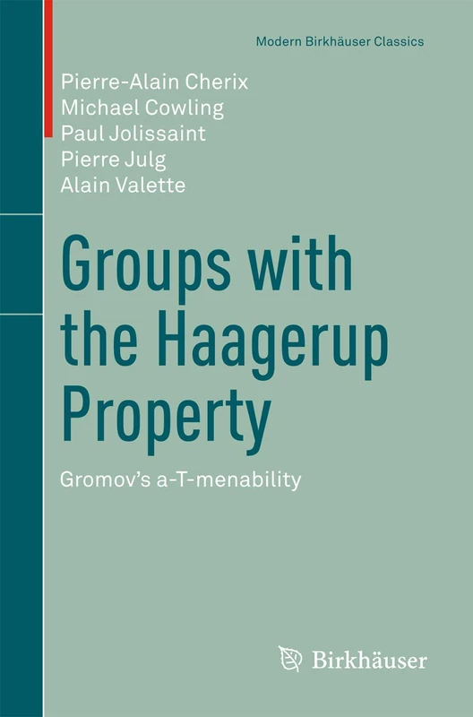 Groups with the Haagerup Property: Gromov’s a-T-menability (Modern Birkhäuser Classics)