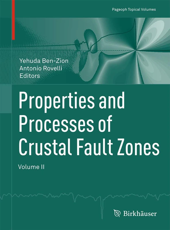 Properties and Processes of Crustal Fault Zones: Volume II: 2 (Pageoph Topical Volumes)