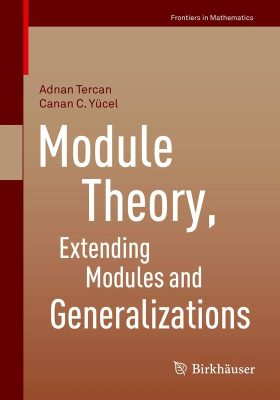 Module Theory, Extending Modules and Generalizations (Frontiers in Mathematics)