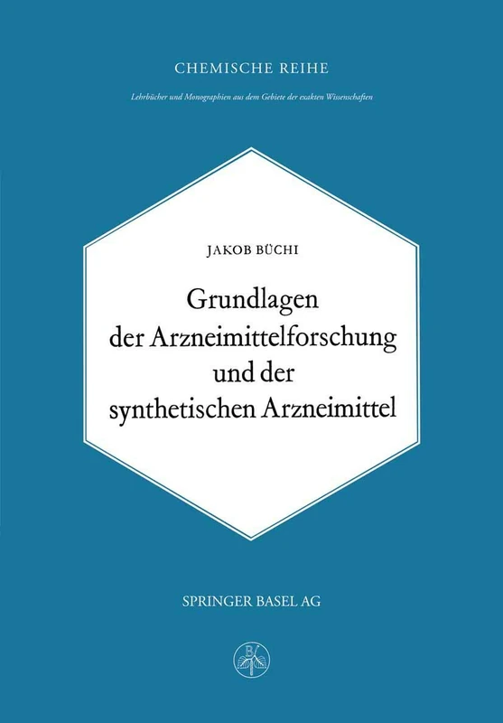 Grundlagen der Arzneimittelforschung und der synthetischen Arzneimittel: 15 (Lehrbücher und Monographien aus dem Gebiete der exakten Wissenschaften, 15)