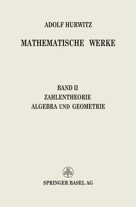 Mathematische Werke: Zweiter Band Zahlentheorie Algebra und Geometrie