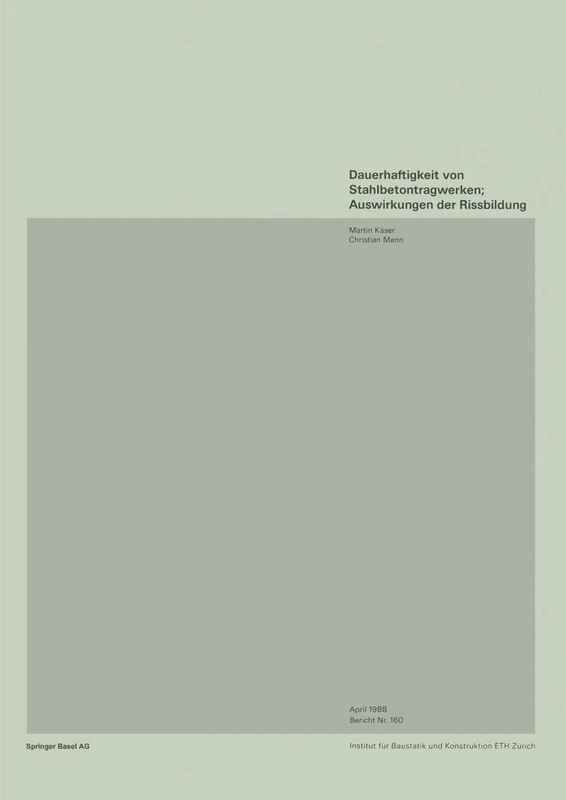 Dauerhaftigkeit von Stahlbetonwerken; Auswirkungen der Rissbildung: 160 (Institut für Baustatik und Konstruktion, 160)