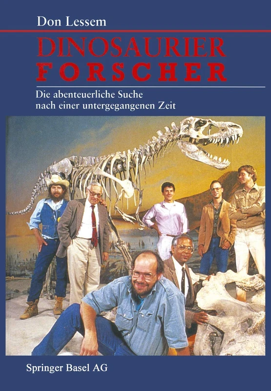 Dinosaurierforscher: Die abenteuerliche Suche nach einer untergegangenen Zeit