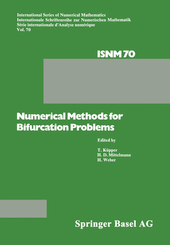 Numerical Methods for Bifurcation Problems: Proceedings of the Conference at the University of Dortmund, August 22–26, 1983: 70 (International Series of Numerical Mathematics, 70)