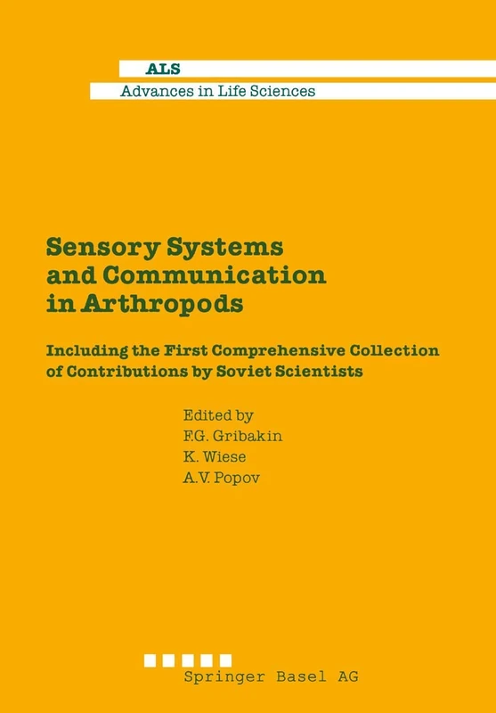Sensory Systems and Communication in Arthropods: Including the First Comprehensive Collection of Contributions by Soviet Scientists (Advances in Life Sciences)