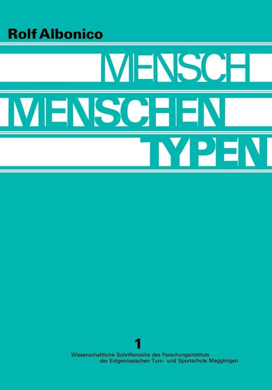 Mensch, Menschen, Typen: Entwicklung und Stand der Typenforschung; Ergebnisse einer Gemeinschaftsarbeit aus dem Humanbiologischen Seminar der ... Turn- und Sportschule Magglingen