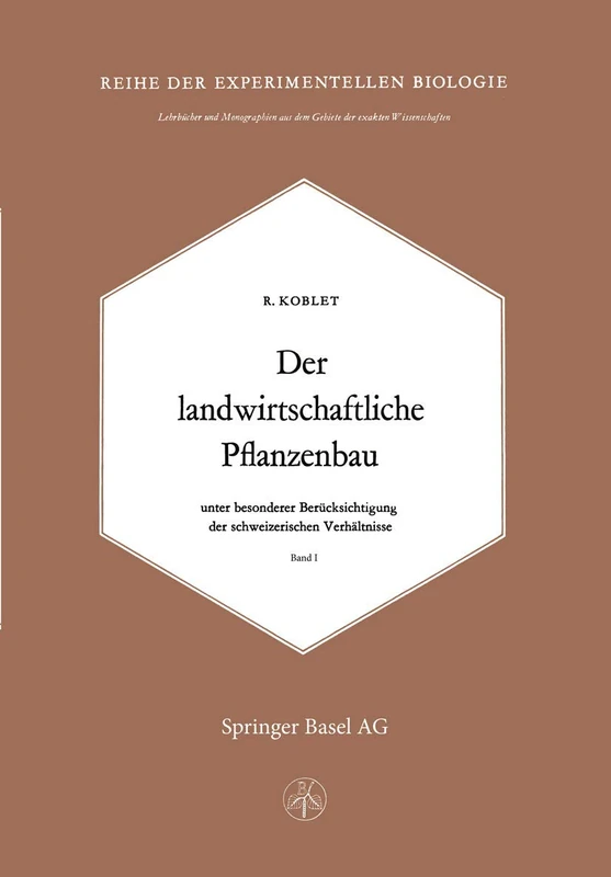 Der Landwirtschaftliche Pflanzenbau: Unter Besonderer Berücksichtigung der Schweizerischen Verhältnisse: 16 (Lehrbücher und Monographien aus dem Gebiete der exakten Wissenschaften, 16)
