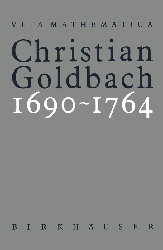 Christian Goldbach 1690–1764: 8 (Vita Mathematica, 8)