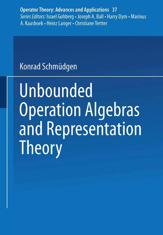 Unbounded Operator Algebras and Representation Theory: 37 (Operator Theory: Advances and Applications, 37)