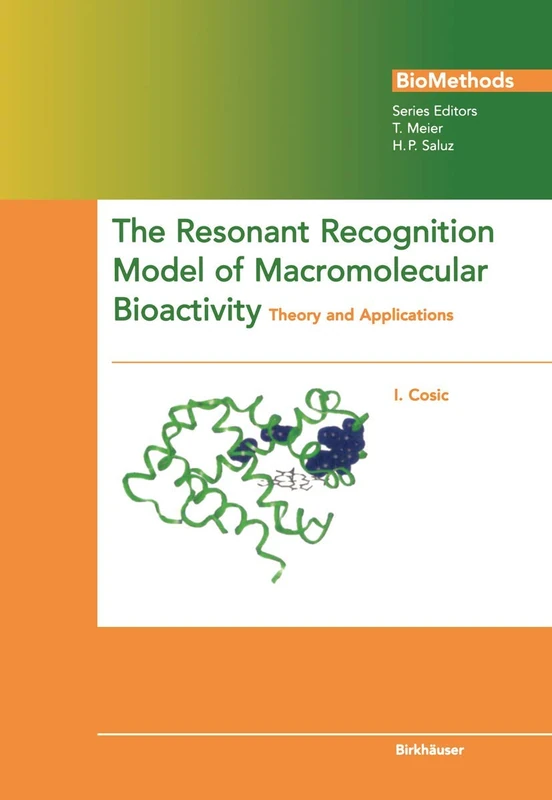The Resonant Recognition Model of Macromolecular Bioactivity: Theory and Applications (Biomethods)