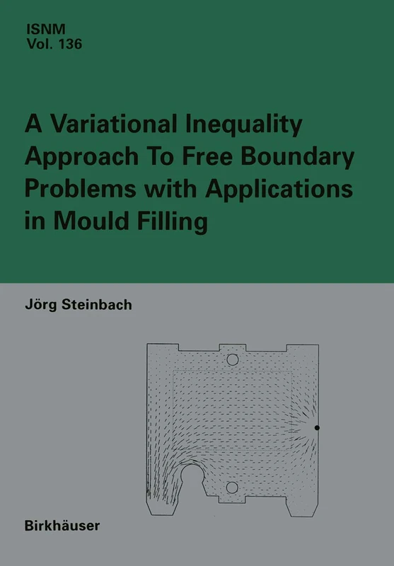 A Variational Inequality Approach to free Boundary Problems with Applications in Mould Filling: 136 (International Series of Numerical Mathematics, 136)