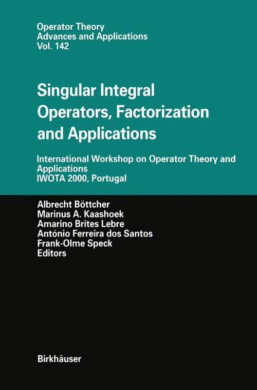 Singular Integral Operators, Factorization and Applications: International Workshop on Operator Theory and Applications IWOTA 2000, Portugal: 142 (Operator Theory: Advances and Applications, 142)