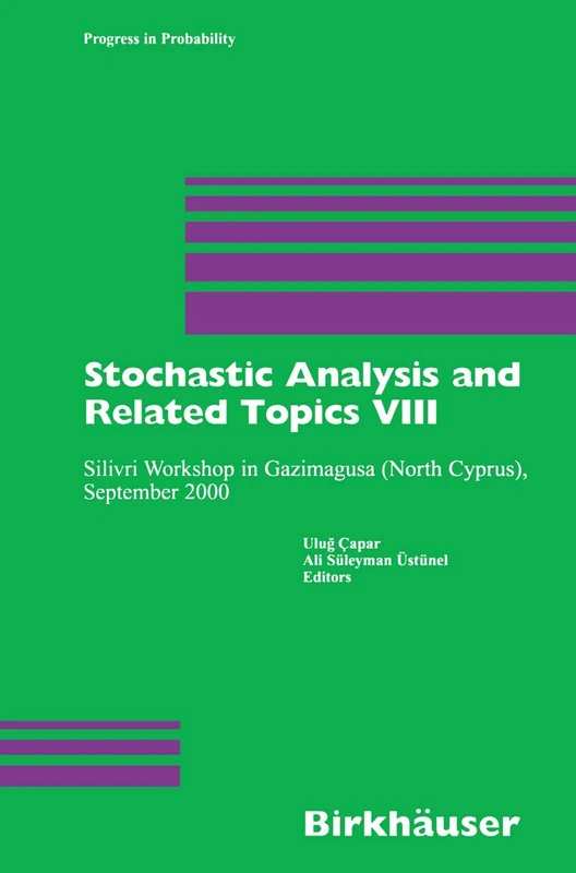 Stochastic Analysis and Related Topics VIII: Silivri Workshop in Gazimagusa (North Cyprus), September 2000: 53 (Progress in Probability, 53)