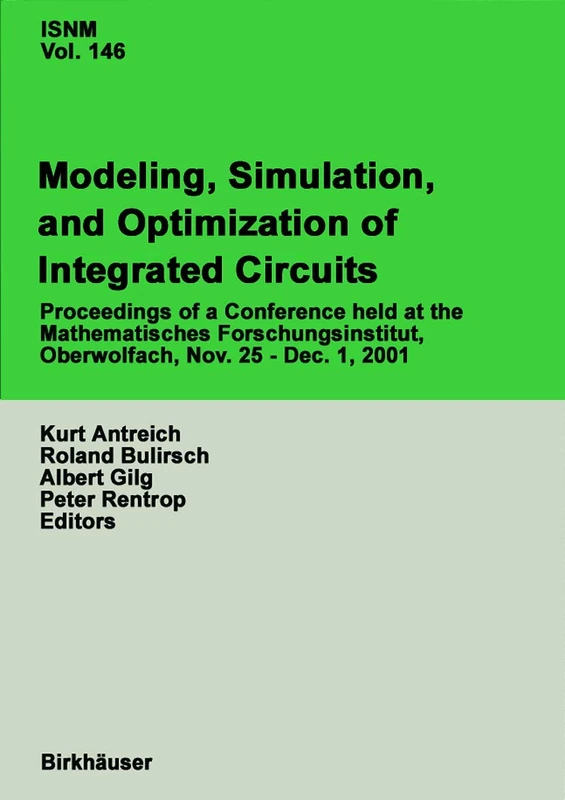 Modeling, Simulation, and Optimization of Integrated Circuits: Proceedings of a Conference held at the Mathematisches Forschungsinstitut, Oberwolfach, ... Series of Numerical Mathematics, 146)