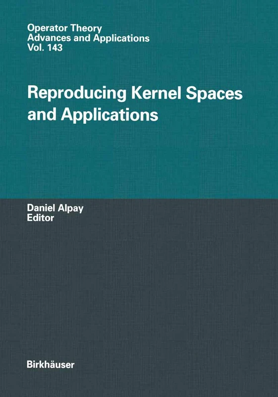 Reproducing Kernel Spaces and Applications: 143 (Operator Theory: Advances and Applications, 143)