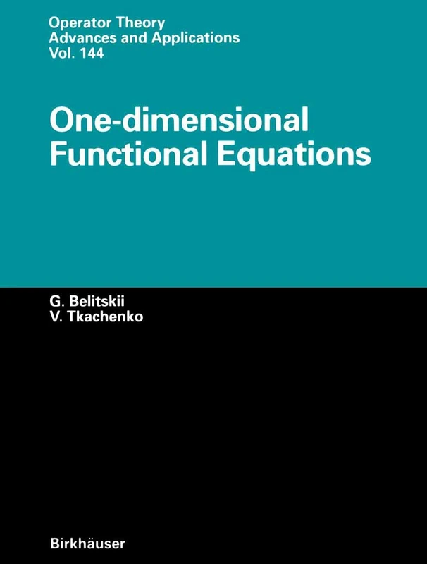 One-dimensional Functional Equations: 144 (Operator Theory: Advances and Applications, 144)