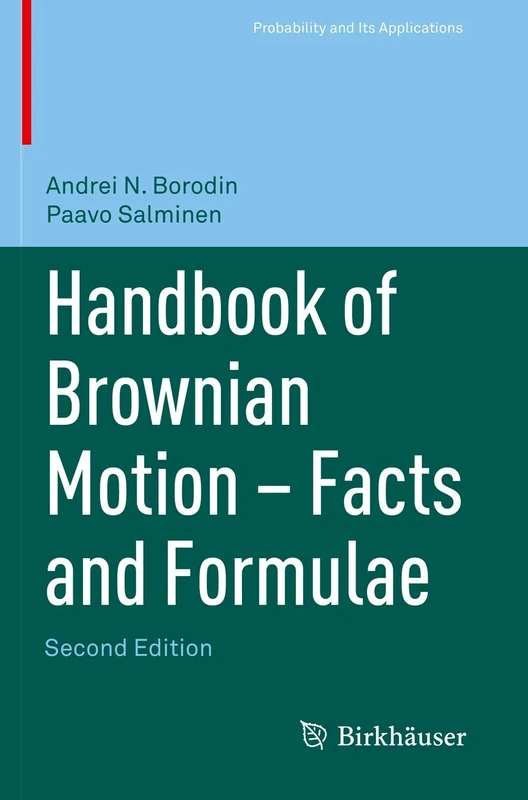 Handbook of Brownian Motion - Facts and Formulae (Probability and Its Applications)