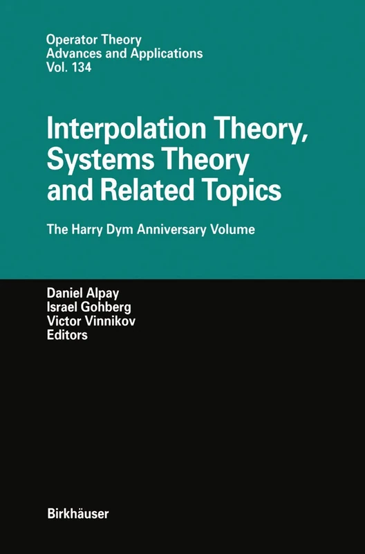 Interpolation Theory, Systems Theory and Related Topics: The Harry Dym Anniversary Volume: 134 (Operator Theory: Advances and Applications, 134)