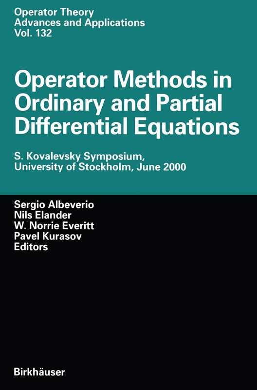 Operator Methods in Ordinary and Partial Differential Equations: S. Kovalevsky Symposium, University of Stockholm, June 2000: 132 (Operator Theory: Advances and Applications, 132)