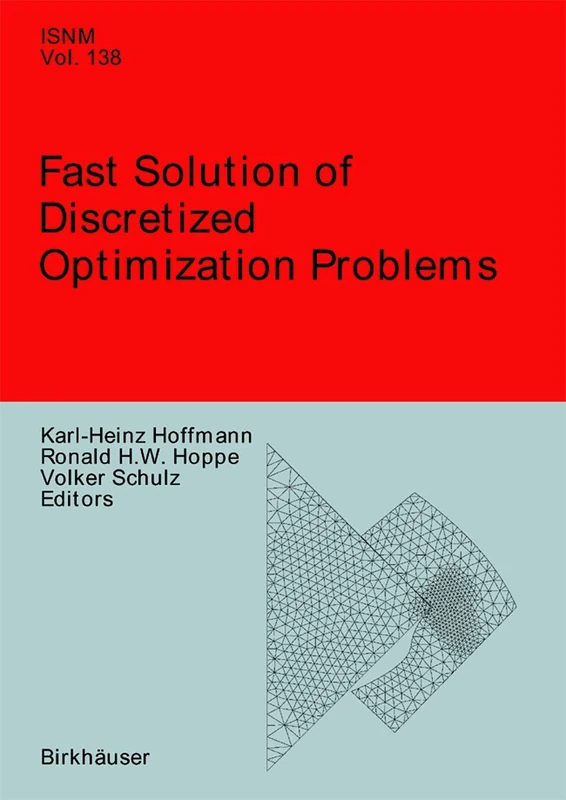 Fast Solution of Discretized Optimization Problems: Workshop held at the Weierstrass Institute for Applied Analysis and Stochastics, Berlin, May 8–12, ... Series of Numerical Mathematics, 138)