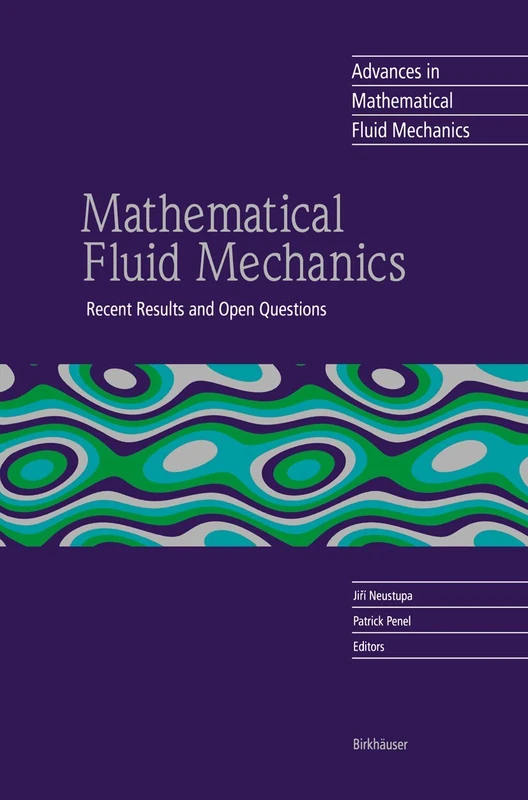 Mathematical Fluid Mechanics: Recent Results and Open Questions (Advances in Mathematical Fluid Mechanics)