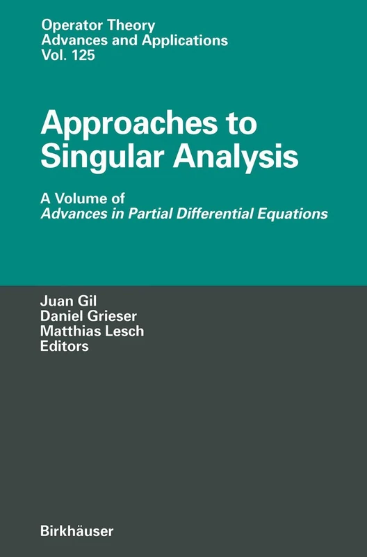Approaches to Singular Analysis: A Volume of Advances in Partial Differential Equations: 125 (Operator Theory: Advances and Applications, 125) - Image 1