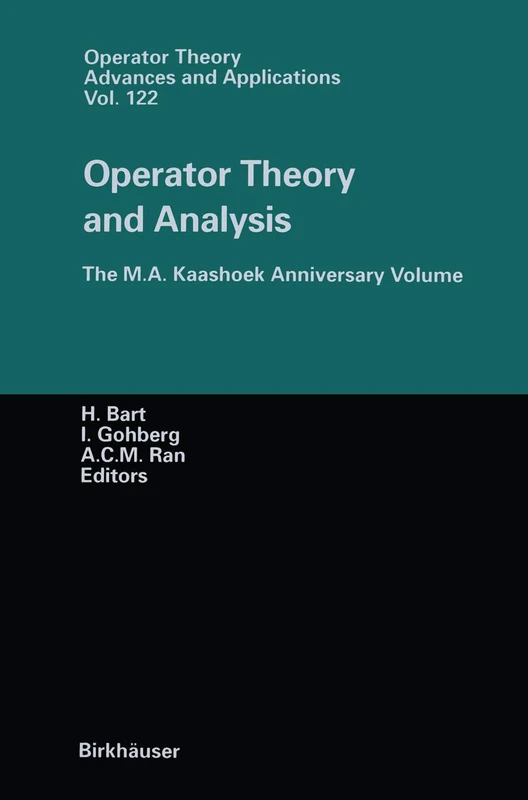 Operator Theory and Analysis: The M.A. Kaashoek Anniversary Volume Workshop in Amsterdam, November 12–14, 1997: 122 (Operator Theory: Advances and Applications)