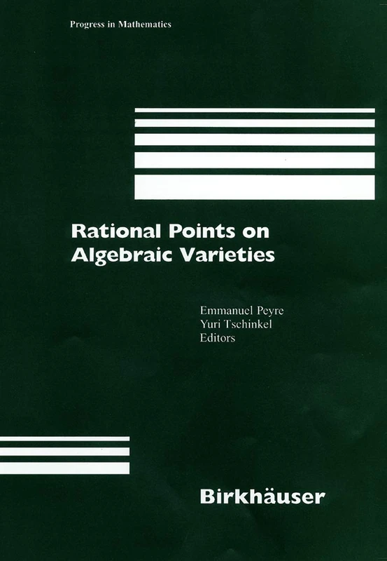 Rational Points on Algebraic Varieties: Zweite, aktualisierte und erweiterte Auflage: 199 (Progress in Mathematics, 199)