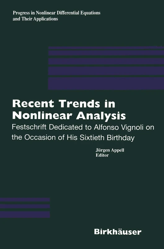 Recent Trends in Nonlinear Analysis: Festschrift Dedicated to Alfonso Vignoli on the Occasion of His Sixtieth Birthday: 40 (Progress in Nonlinear Differential Equations and Their Applications, 40)