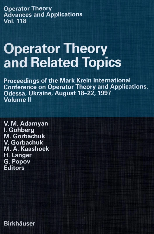 Operator Theory and Related Topics: Proceedings of the Mark Krein International Conference on Operator Theory and Applications, Odessa, Ukraine, ... (Operator Theory: Advances and Applications)