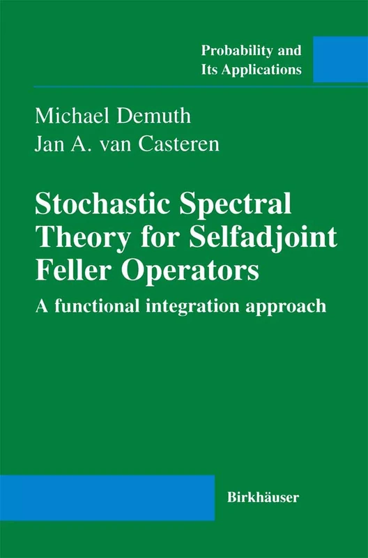 Stochastic Spectral Theory for Selfadjoint Feller Operators: A Functional Integration Approach (Probability and Its Applications (duplicate))