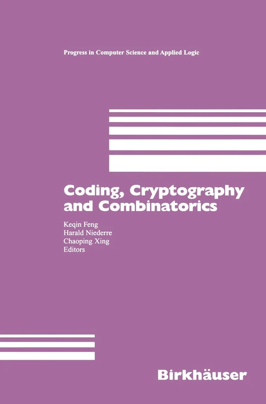 Coding, Cryptography and Combinatorics: 23 (Progress in Computer Science and Applied Logic, 23)