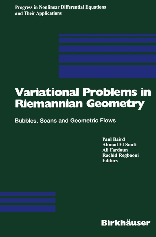 Variational Problems in Riemannian Geometry: Bubbles, Scans and Geometric Flows: 59 (Progress in Nonlinear Differential Equations and Their Applications, 59)
