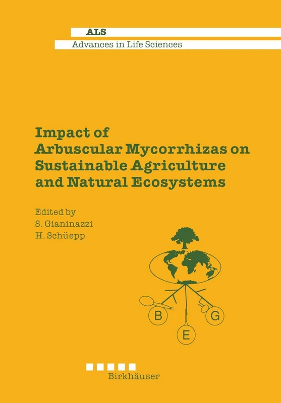 Impact of Arbuscular Mycorrhizas on Sustainable Agriculture and Natural Ecosystems (Advances in Life Sciences)