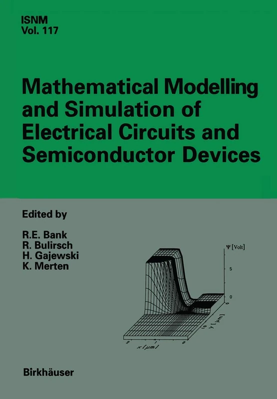 Mathematical Modelling and Simulation of Electrical Circuits and Semiconductor Devices: Proceedings of a Conference held at the Mathematisches ... Series of Numerical Mathematics, 117)
