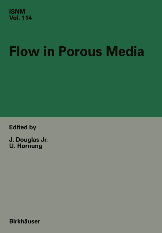 Flow in Porous Media: Proceedings of the Oberwolfach Conference, June 21–27, 1992: 114 (International Series of Numerical Mathematics, 114)