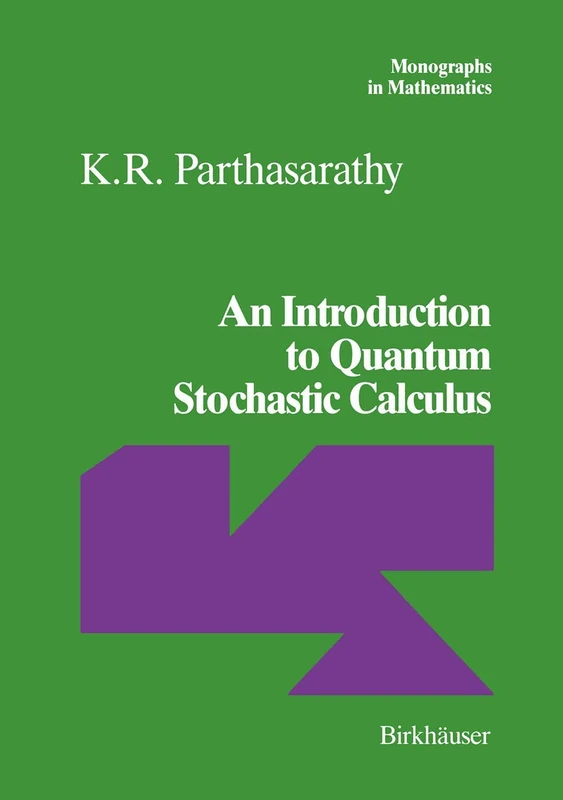 An Introduction to Quantum Stochastic Calculus: 85 (Monographs in Mathematics, 85)