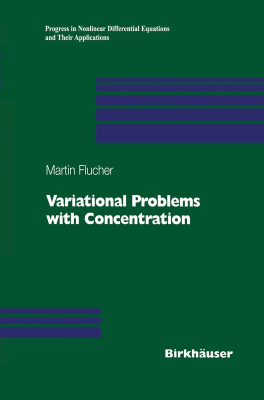 Variational Problems with Concentration: 36 (Progress in Nonlinear Differential Equations and Their Applications, 36)