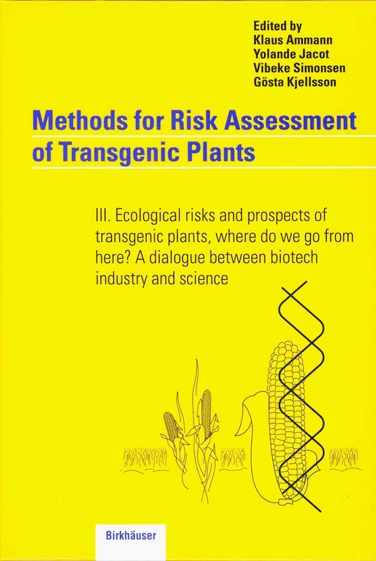 Methods for Risk Assessment of Transgenic Plants: III. Ecological risks and prospects of transgenic plants, where do we go from here? A dialogue between biotech industry and science