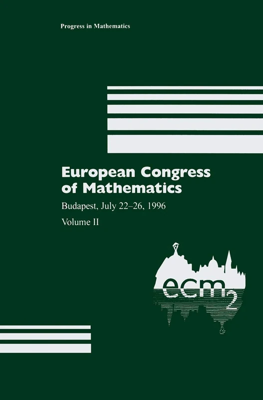 European Congress of Mathematics: Budapest, July 22–26, 1996 Volume II: 169 (Progress in Mathematics, 169)