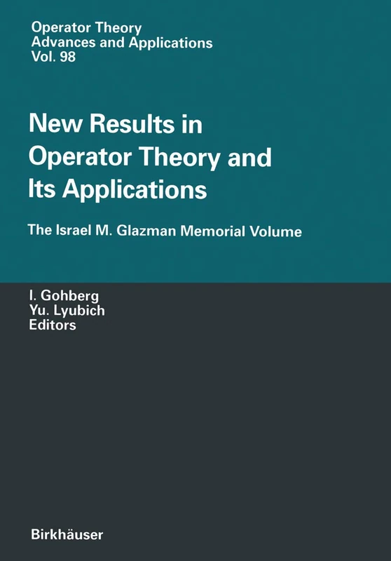 New Results in Operator Theory and Its Applications: The Israel M. Glazman Memorial Volume: 98 (Operator Theory: Advances and Applications, 98)