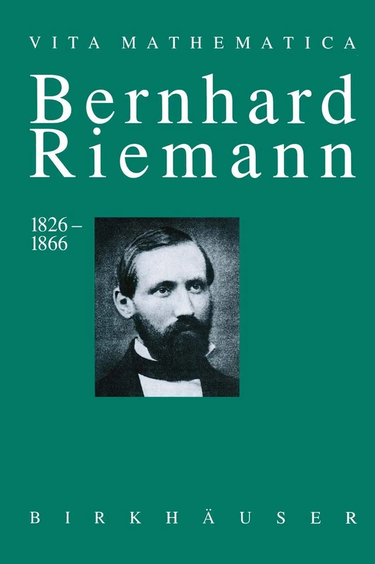 Bernhard Riemann 1826–1866: Wendepunkte in der Auffassung der Mathematik: 10 (Vita Mathematica, 10)