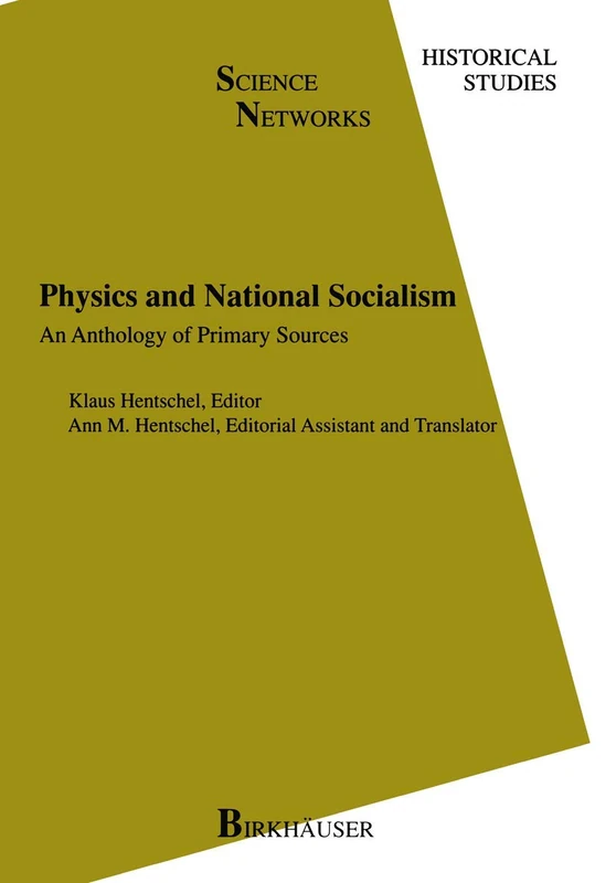 Physics and National Socialism: An Anthology of Primary Sources: 18 (Science Networks. Historical Studies, 18)