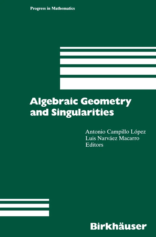 Birkhauser Algebraic Geometry and Singularities - Vol 134